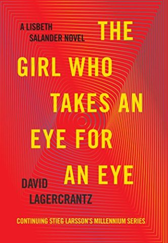 The Girl Who Takes an Eye for an Eye - David Lagercrantz