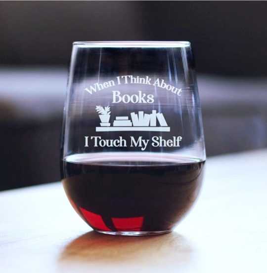 "When I Think About Books, I Touch My Shelf" wine glass