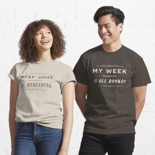 “Stay away I’m rereading” & “My week is all booked” t-shirts