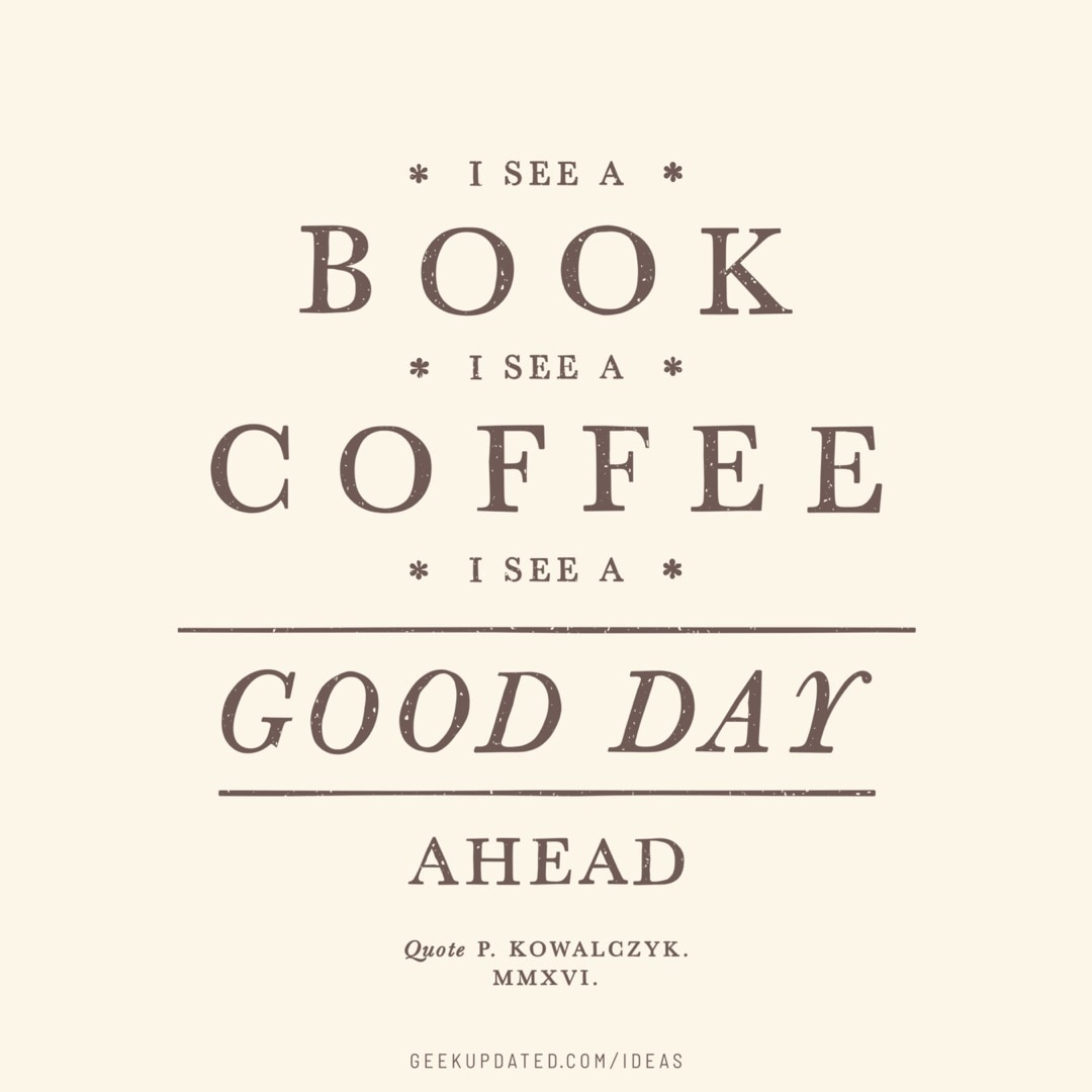 I see a book good day ahead - vintage book quote by Piotr Kowalczyk Geek Updated